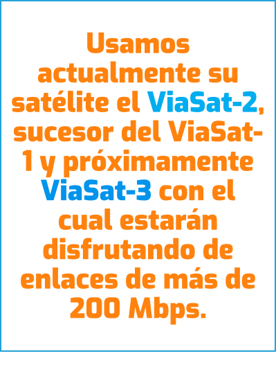 Usamos actualmente su satélite el ViaSat-2, sucesor del ViaSat-1 y próximamente ViaSat-3 con el cual estarán disfrutando de enlaces de más de 200 Mbps. #BroadbandForAll
