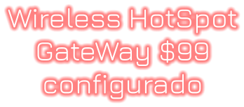Wireless HotSpot GateWay $99 configurado