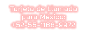 Tarjeta de Llamada para México: +52-55-1168-9972