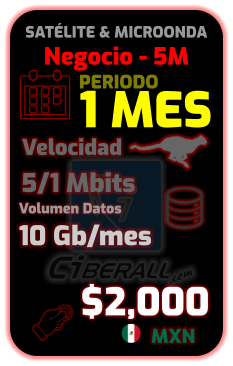 Negocio - 5M 1 MES 5/1 Mbits 10 Gb/mes Velocidad Volumen Datos $2,000 MXN PERIODO SATÉLITE & MICROONDA