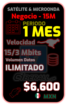 Negocio - 15M 1 MES 15/3 Mbits ILIMITADO Velocidad Volumen Datos $6,600 MXN PERIODO SATÉLITE & MICROONDA