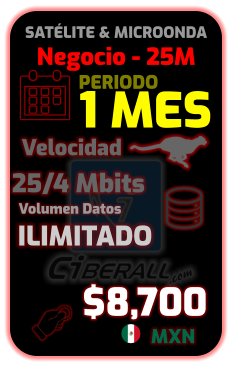 Negocio - 25M 1 MES 25/4 Mbits ILIMITADO Velocidad Volumen Datos $8,700 MXN PERIODO SATÉLITE & MICROONDA