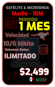 Medio - 10M 1 MES 10/5 Mbits ILIMITADO Velocidad Volumen Datos $2,499 MXN PERIODO SATÉLITE & MICROONDA