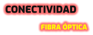 CONECTIVIDAD FIBRA ÓPTICA
