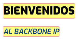 BIENVENIDOS AL BACKBONE IP