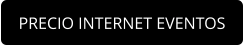 PRECIO INTERNET EVENTOS