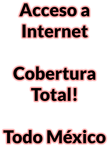 Acceso a Internet  Cobertura  Total!  Todo Mxico