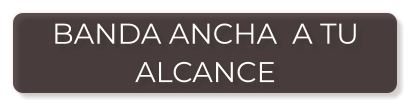 BANDA ANCHA  A TU ALCANCE